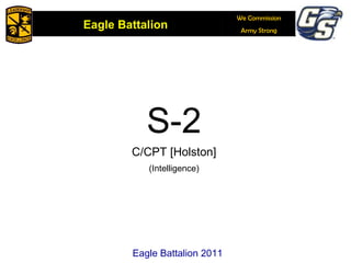 S-2 C/CPT [Holston] (Intelligence) Eagle Battalion 2011 