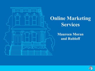 Online Marketing Services Maureen Moran and Rubloff 