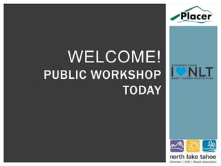 WELCOME!
PUBLIC WORKSHOP
TODAY
 