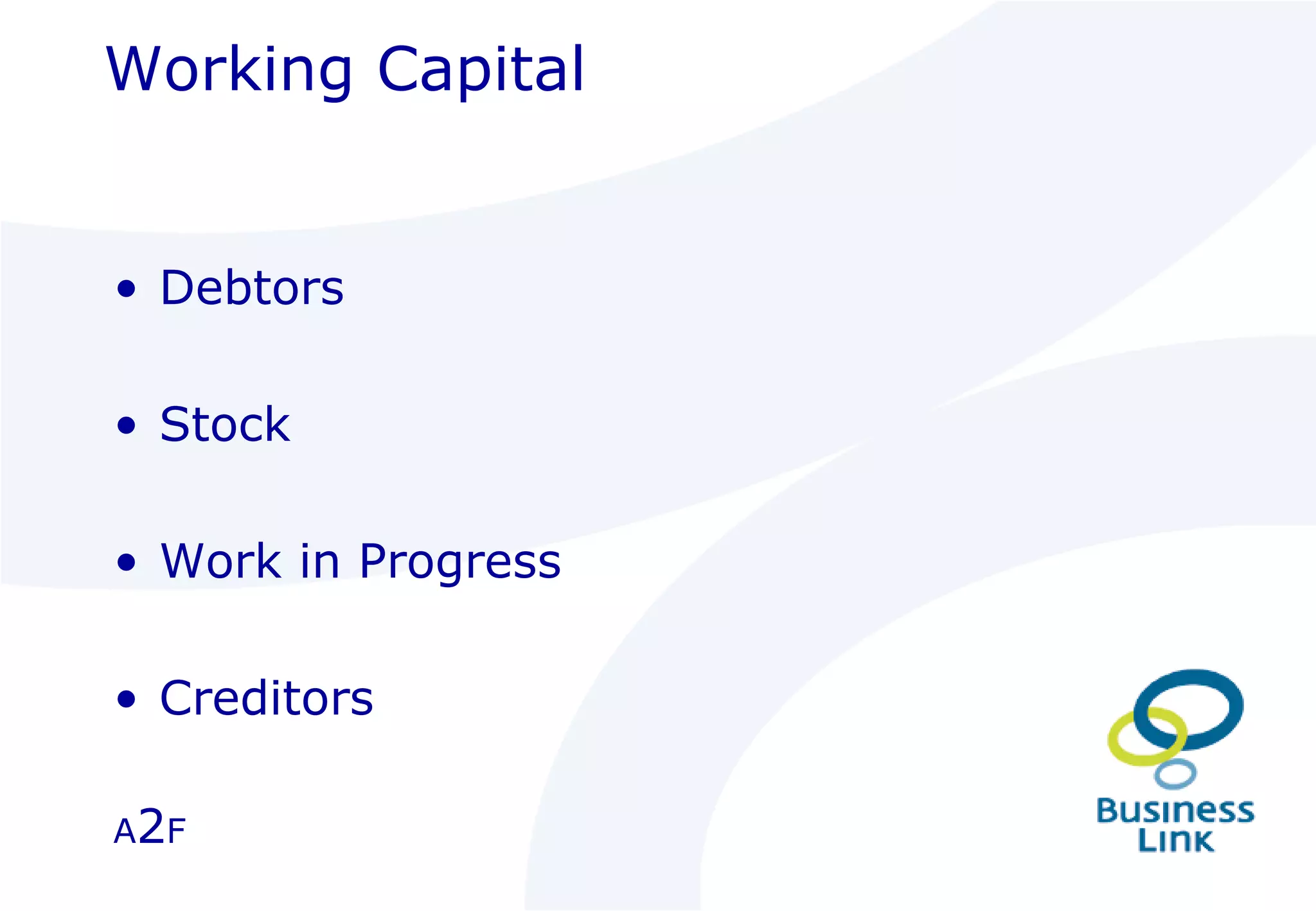 Working Capital Debtors Stock Work in Progress Creditors A 2 F 