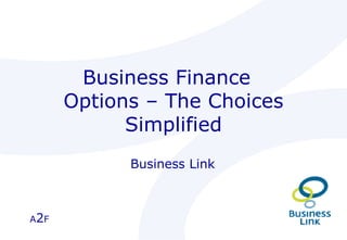 Business Finance  Options – The Choices Simplified Business Link  