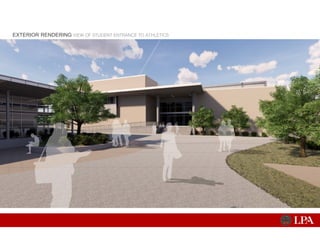 EXTERIOR RENDERING VIEW OF STUDENT ENTRANCE TO ATHLETICS
 