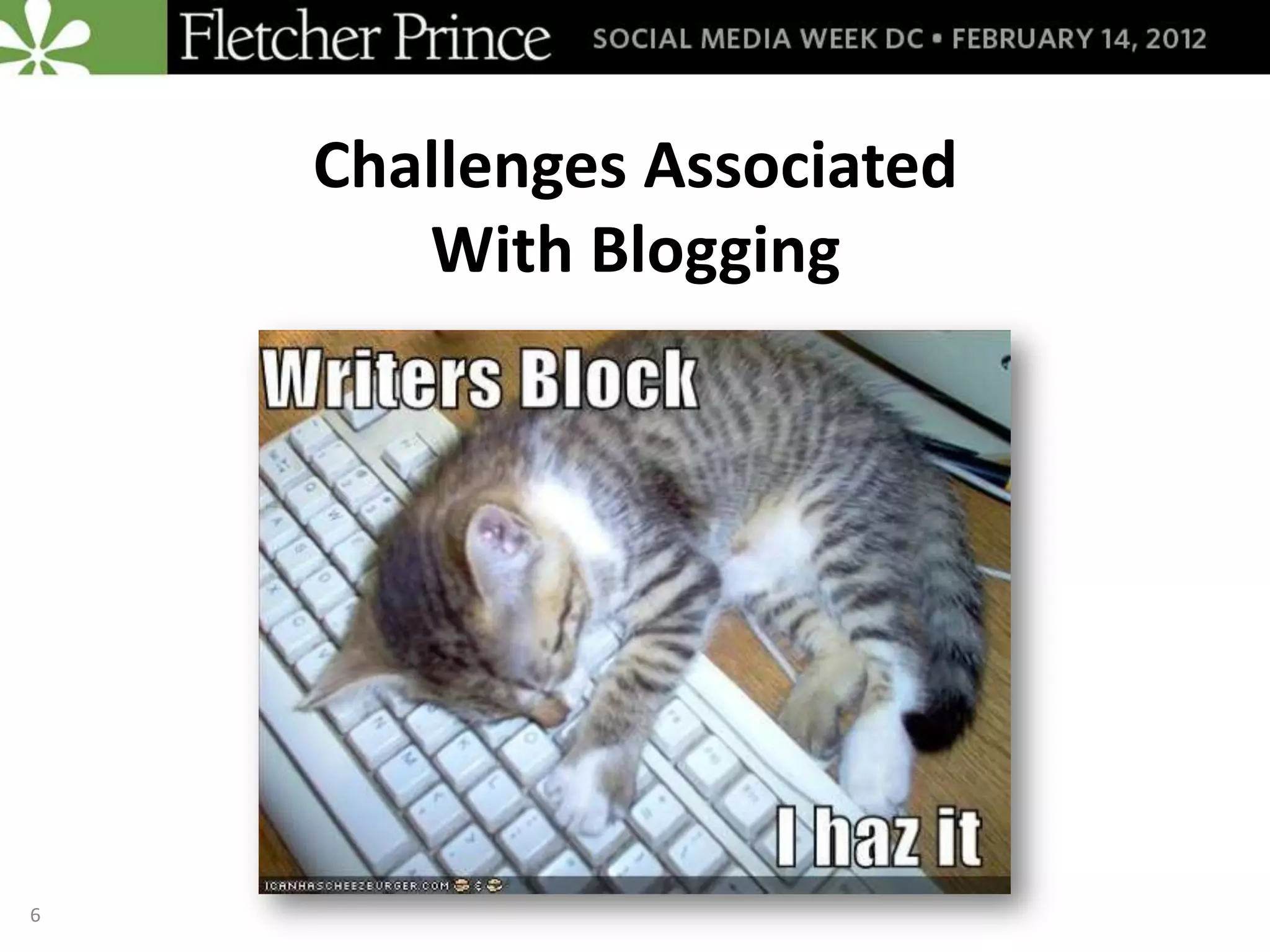 Challenges Associated
       With Blogging




6
 