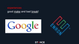 experiences
good make and bad break!
 