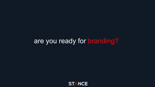 are you ready for branding?
 