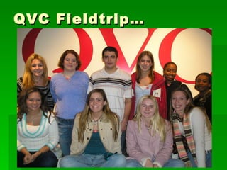 QVC Fieldtrip… 