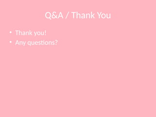 Q&A / Thank You
• Thank you!
• Any questions?
 
