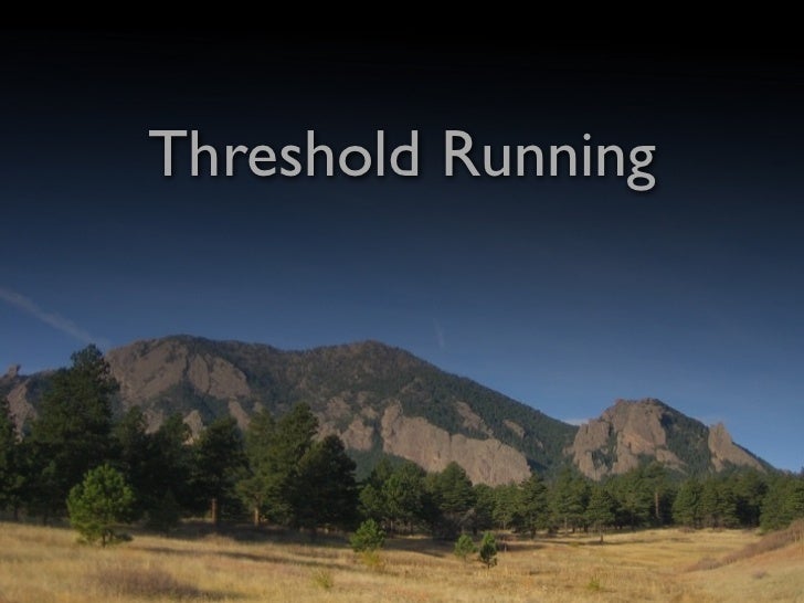Threshold Running