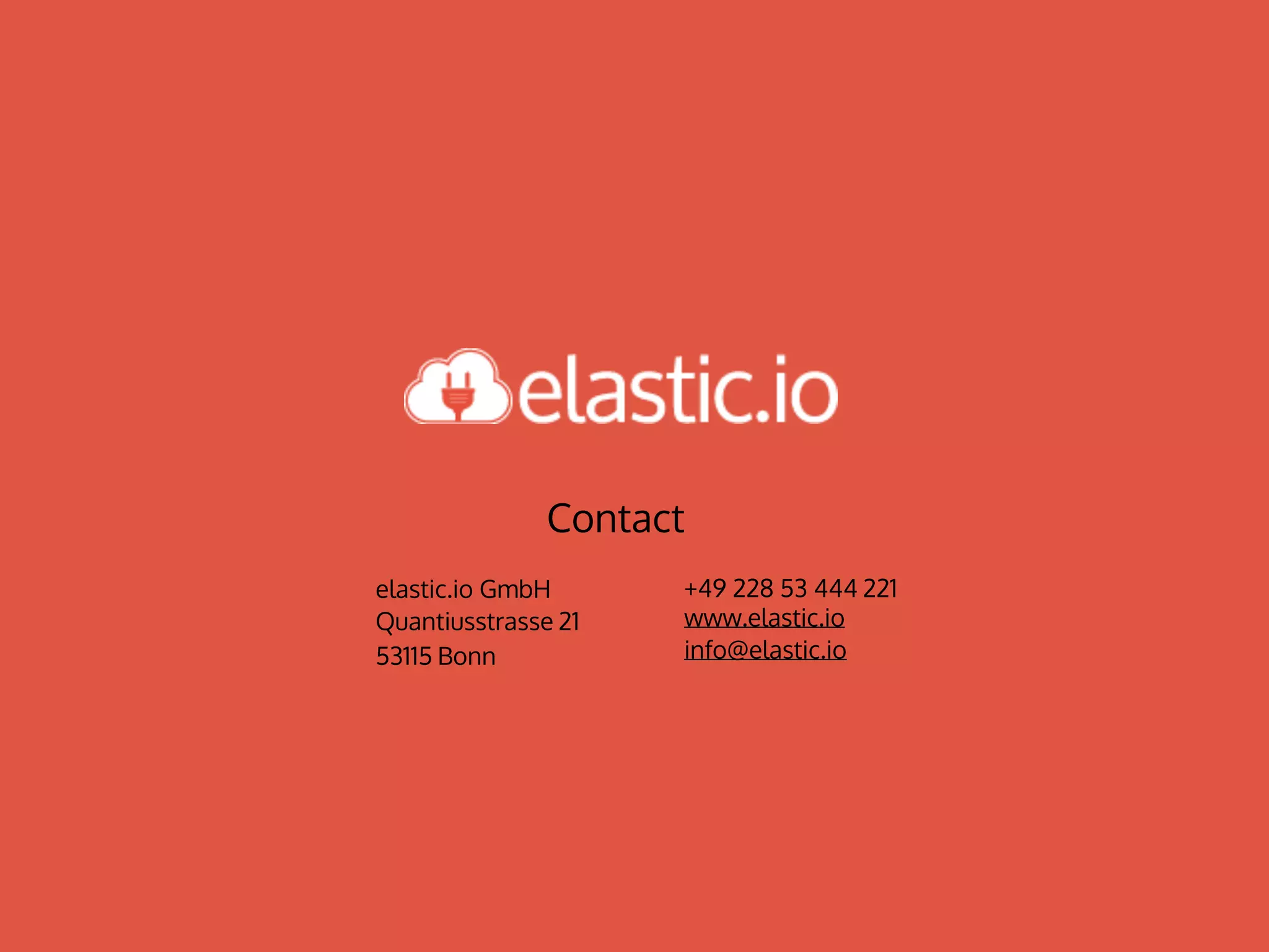 Contact
elastic.io GmbH
Quantiusstrasse 21
53115 Bonn
+49 228 53 444 221
www.elastic.io
info@elastic.io
 