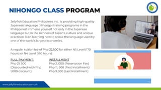 www.jellyfisheducation.com.ph
A regular tuition fee of Php 22,500 for either N5 Level (170
hours) or N4 Level (180 hours):...