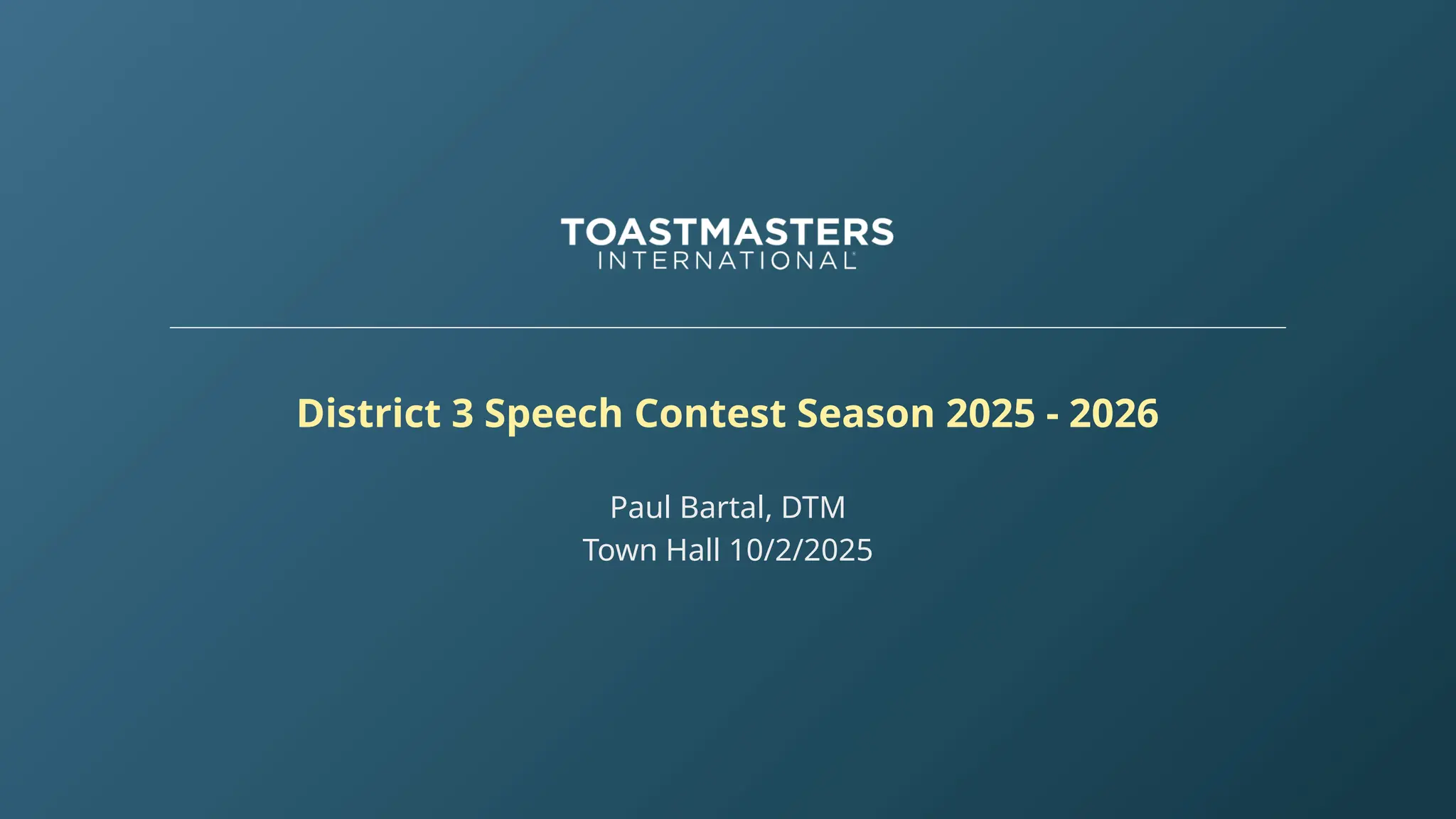 District 3 Speech Contest Season 2025 - 2026
Paul Bartal, DTM
Town Hall 10/2/2025
 