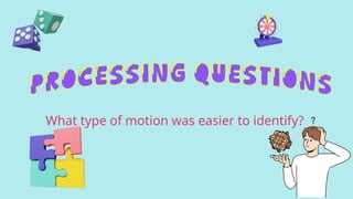 What type of motion was easier to identify?
 