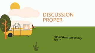 DISCUSSION
PROPER
“Dahil ikaw ang buhay
koo~”
 
