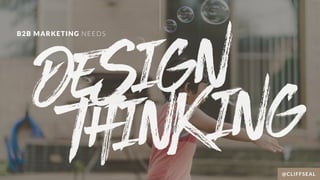 Death to Boring B2B Marketing: How Applying Design Thinking Drives Success