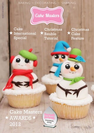 1
Christmas
Bauble
Tutorial
ISSUE5DECEMBER2012 BAKING ~ DECORATING ~ SHARING
Cake Masters
AWARDS
2012
Cake
International
Special
Christmas
Cake
Feature
 
