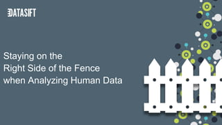 Staying on the
Right Side of the Fence
when Analyzing Human Data
 