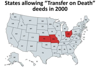 States allowing “Transfer on Death”
deeds in 2000
 