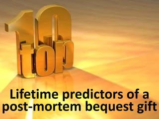 Lifetime predictors of a
post-mortem bequest gift
 