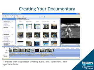 Creating Your Documentary Timeline view is great for layering audio, text, transitions, and special effects. 