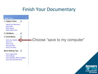 Finish Your Documentary Choose “save to my computer” 