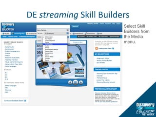 DE  streaming  Skill Builders Select Skill Builders from the Media menu. 