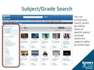 Subject/Grade Search You can narrow your search results by drilling down to specific topics/concepts within the subject and/or by media type. 