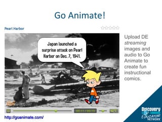Go Animate!  Upload DE  streaming  images and audio to Go Animate to create fun instructional comics. http://goanimate.com/   