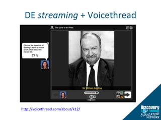 DE  streaming  + Voicethread http://voicethread.com/about/k12/   