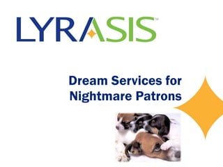 Dream Services for Nightmare Patrons 