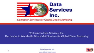 List Express Welcome to Data Services, Inc.  The Leader in Worldwide Direct Mail Services for Global Direct Marketing! 