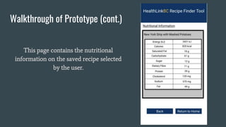 Walkthrough of Prototype (cont.)
This page contains the nutritional
information on the saved recipe selected
by the user.
 