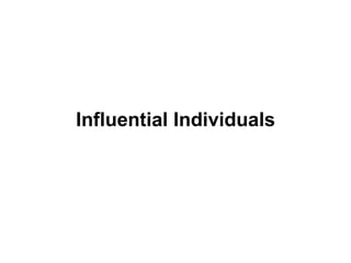 Influential Individuals 