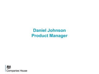 Companies House
Daniel Johnson
Product Manager
 