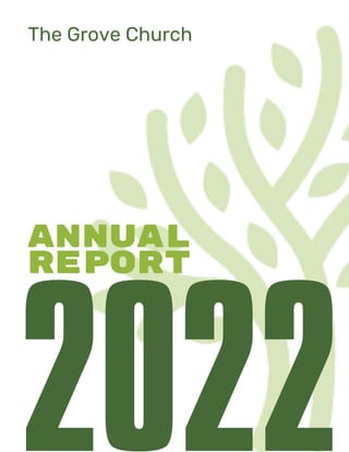 2022
The Grove Church
ANNUAL
REPORT
 
