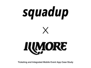 Ticketing and Integrated Mobile Event App Case Study
 