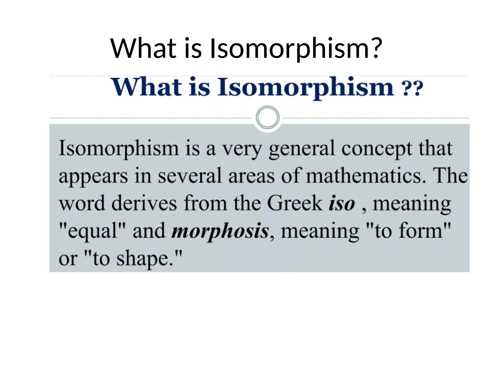 What is Isomorphism?
 