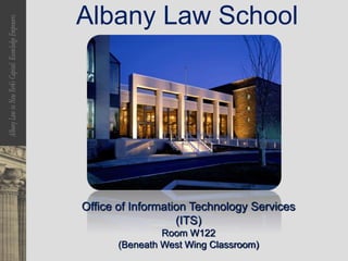 Albany Law School
Office of Information Technology Services
(ITS)
Room W122
(Beneath West Wing Classroom)
 