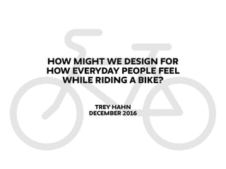Designing a Bicycle User Experience for the Everyday Person
