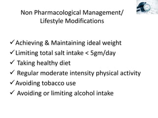 Pharmacological Management
Age <55 years Age > 55 years
ACEI/ ARB CCB
ACEI/ARB+ CCB + Diuretics+ Further diuretic/
Alpha b...