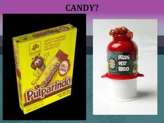 CANDY?
 