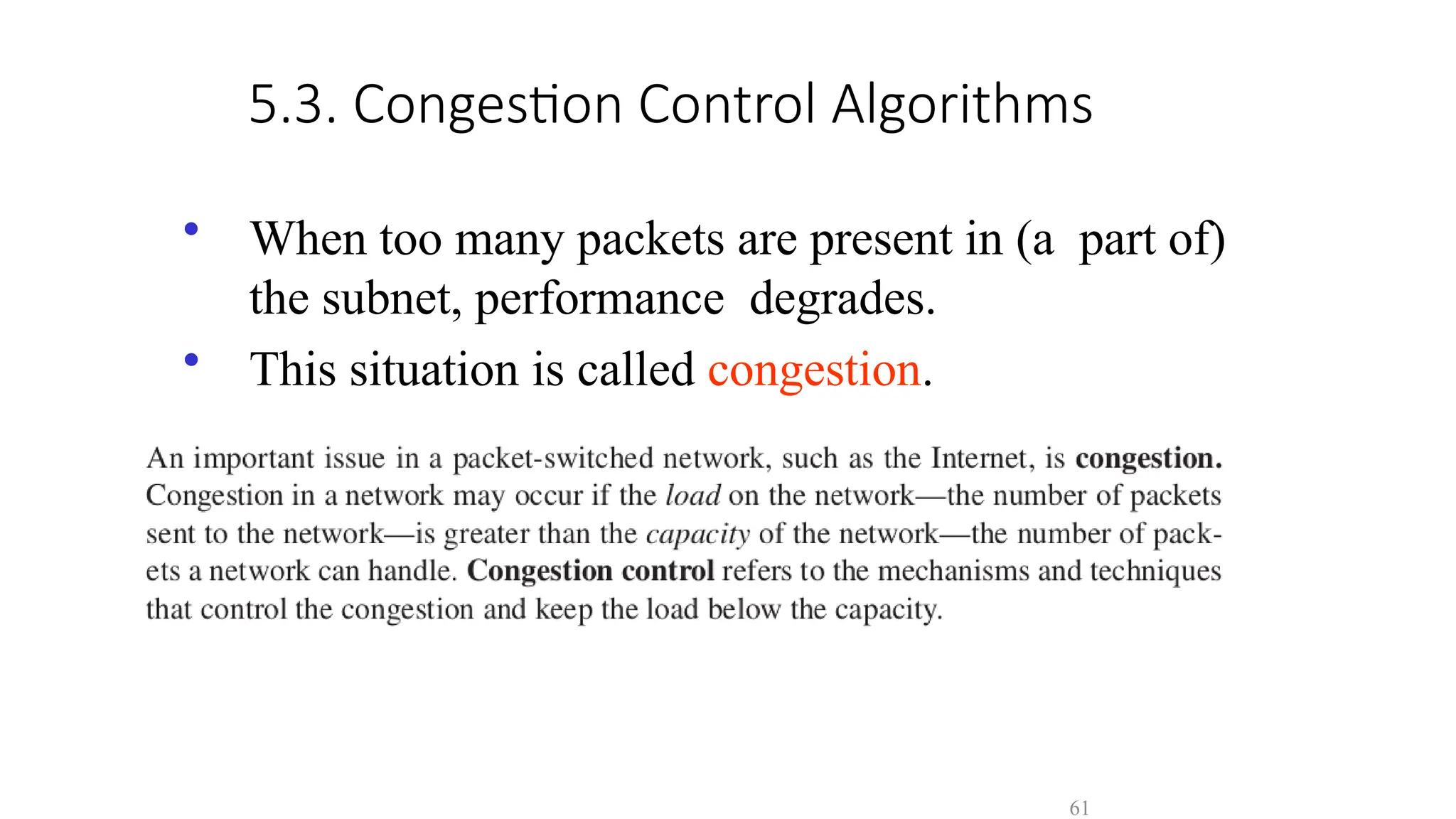 61
5.3. Congestion Control Algorithms
• When too many packets are present in (a part of)
the subnet, performance degrades.
• This situation is called congestion.
 