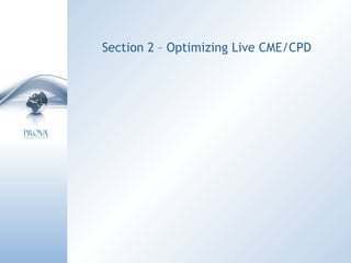 Section 2 – Optimizing Live CME/CPD 