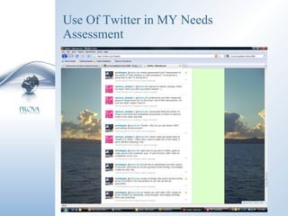 Use Of Twitter in MY Needs Assessment 
