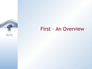 First – An Overview 