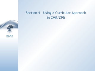 Section 4 – Using a Curricular Approach in CME/CPD 