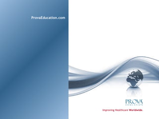 Improving Healthcare  Worldwide . ProvaEducation.com 
