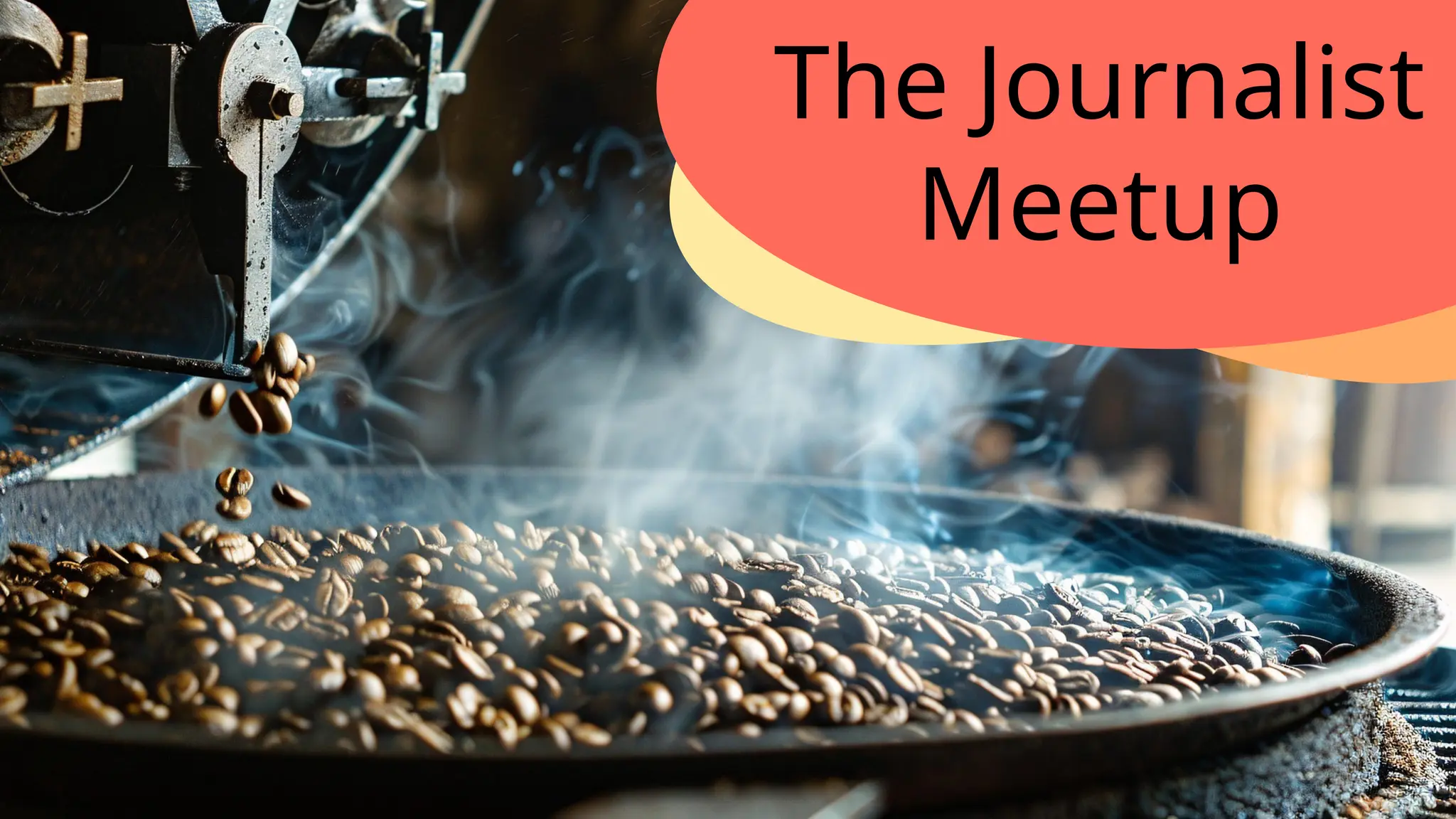 The Journalist
Meetup
 