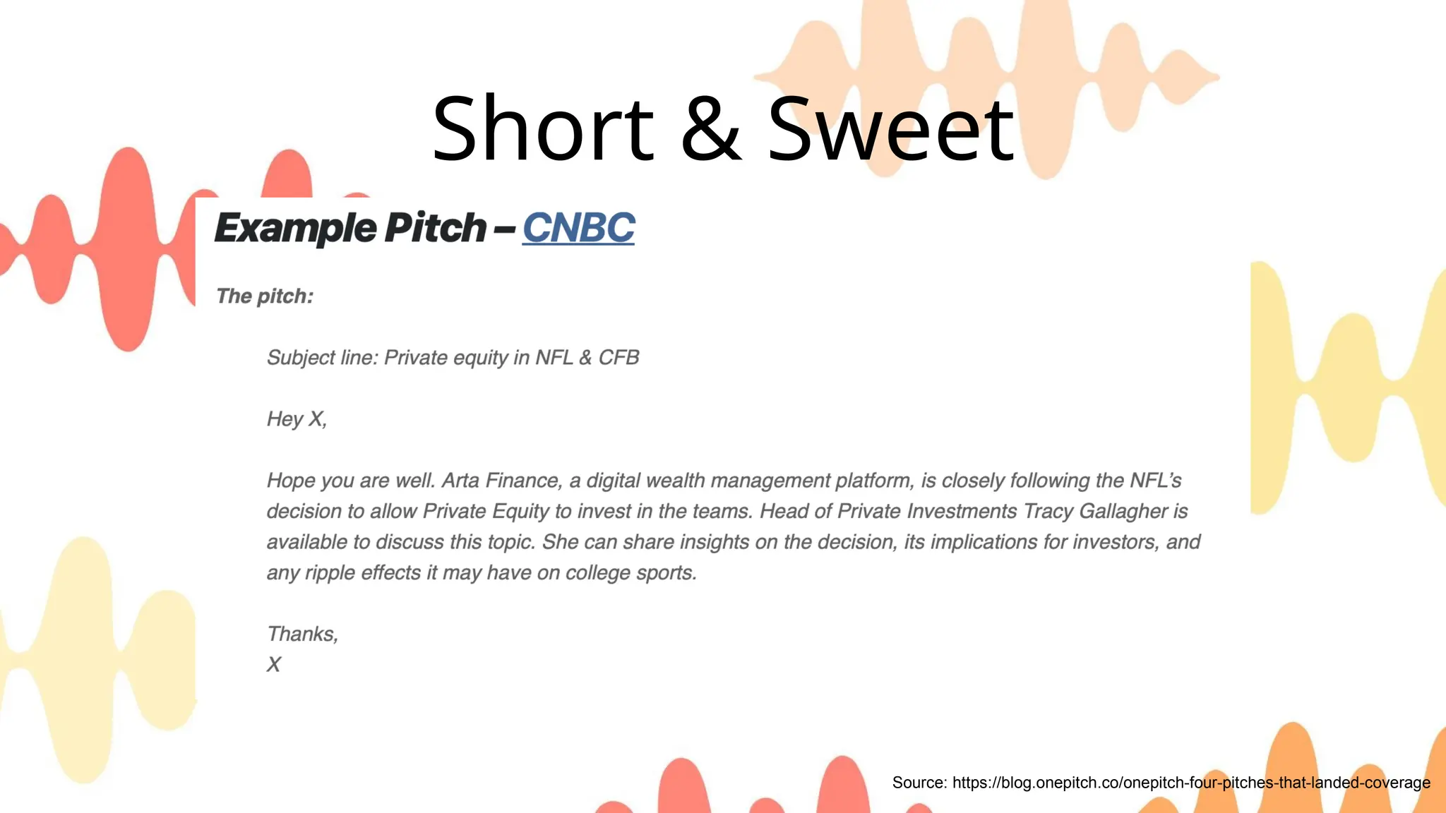 Short & Sweet
Source: https://blog.onepitch.co/onepitch-four-pitches-that-landed-coverage
 