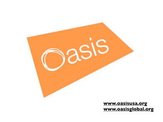 www.oasisusa.org
www.oasisglobal.org
 