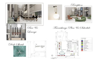 Bar &
Lounge
Reception
Furnishings Plan & Schedule
Desk Sketch
 